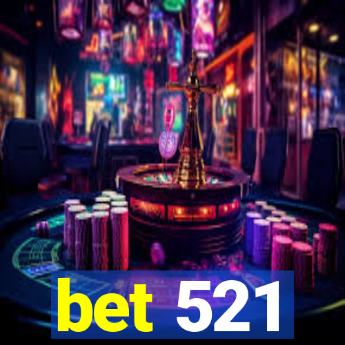 bet 521